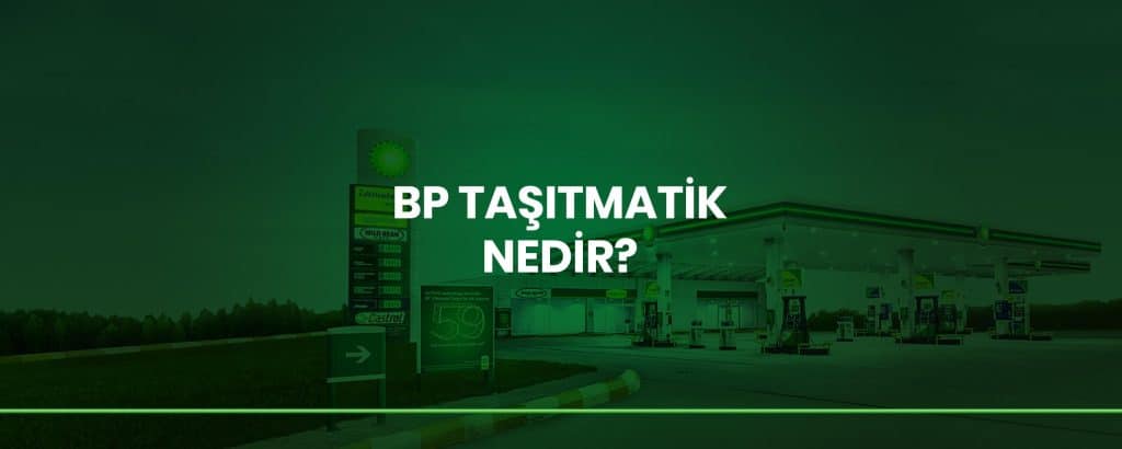 BP Taşıtmatik Nedir?