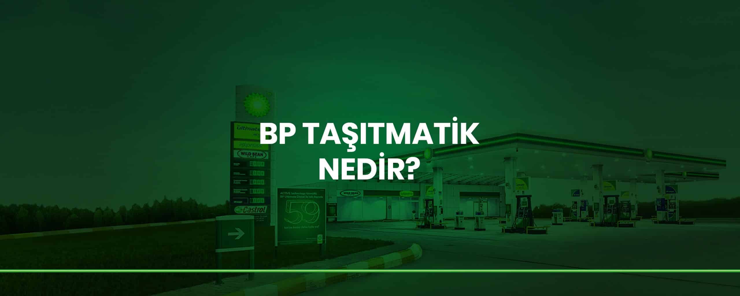 BP Taşıtmatik Nedir?