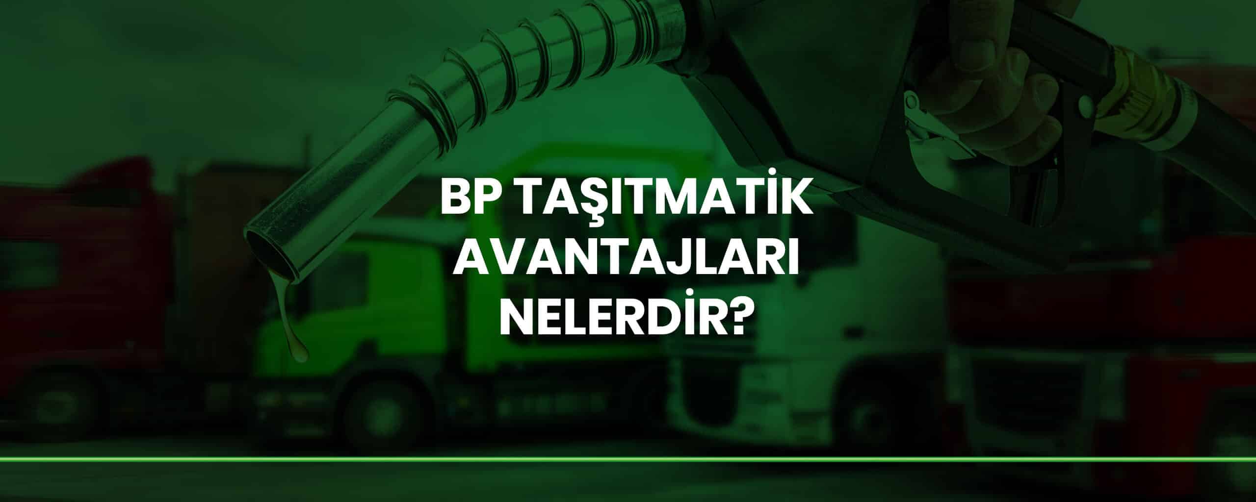 BP Taşıtmatik Avantajları Nelerdir?